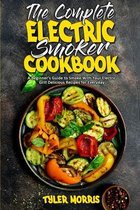 The Complete Electric Smoker Cookbook