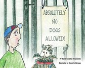 Absolutely No Dogs Allowed!