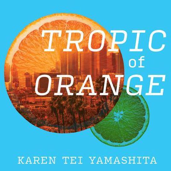Couverture du livre 'Tropic of Orange' avec une tranche d'orange et une silhouette de ville.