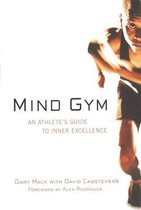 Mind Gym : An Athlete's Guide to Inner Excellence: An Athlete's Guide to Inner Excellence