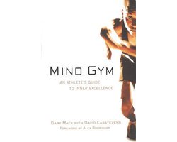 Mind Gym : An Athlete's Guide to Inner Excellence: An Athlete's Guide to Inner Excellence