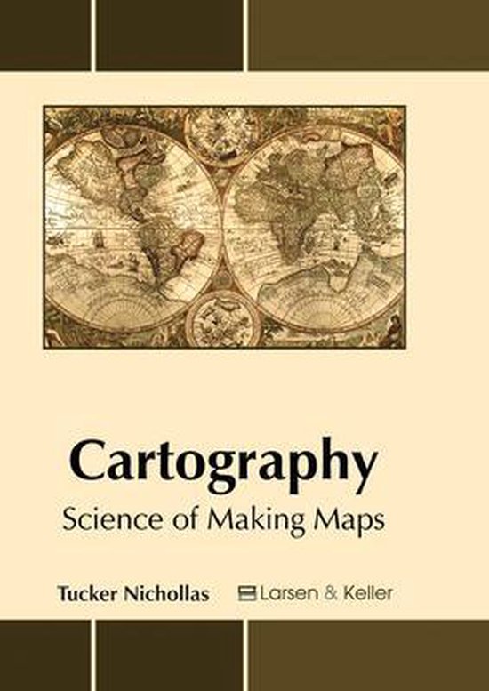 Cartography: Science of Making Maps, Nichollas, Tucker  9781635490596  Boeken  bol.com