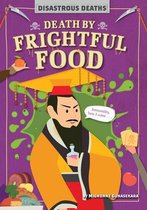 Disastrous Deaths- Death by Frightful Food