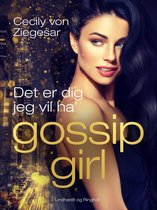 Gossip Girl 6 - Gossip Girl 6: Det er dig jeg vil ha'