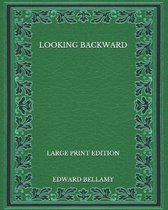 Looking Backward - Large Print Edition
