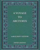 A Voyage to Arcturus - Large Print Edition