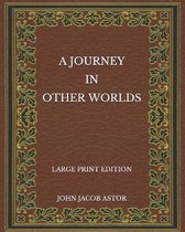 A Journey in Other Worlds - Large Print Edition