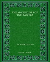 The Adventures of Tom Sawyer - Large Print Edition
