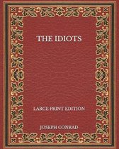 The Idiots - Large Print Edition