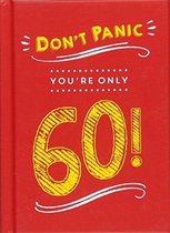 Don't Panic, You're Only 60!