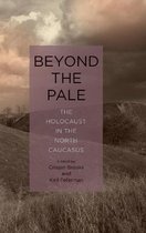 Beyond the Pale – The Holocaust in the North Caucasus