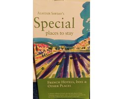 Alastair Sawday's Special Places to Stay French Hotels, Inns & Other Places 2nd Edition