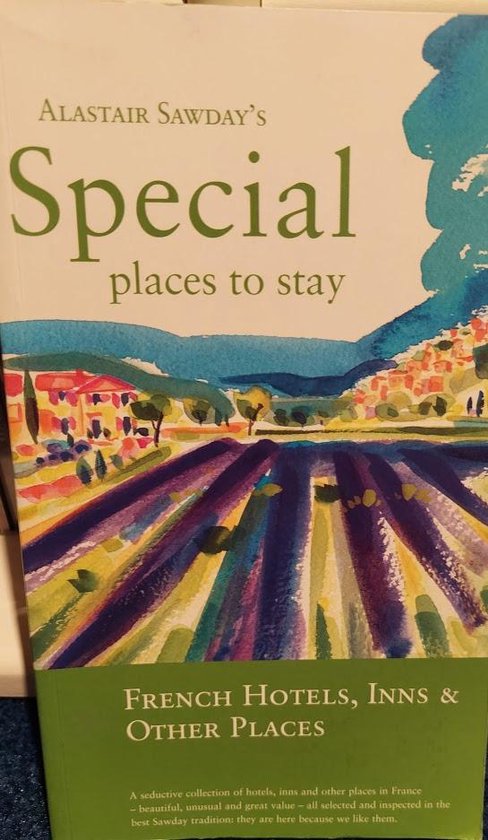 Alastair Sawday - Alastair Sawday's Special Places to Stay French Hotels, Inns & Other Places 2nd Edition