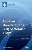 Additive Manufacturing (AM) of Metallic Alloys