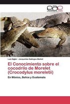 El Conocimiento sobre el cocodrilo de Morelet (Crocodylus moreletii)