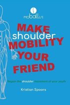 Make Shoulder Mobility Your Friend