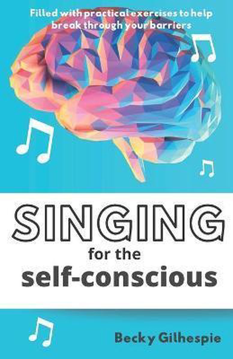 Singing for the Self-Conscious - Becky Gilhespie