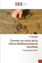 Cancers au cours de la Fièvre Méditerranéenne Familiale