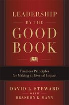 Leadership by the Good Book Timeless Principles for Making an Eternal Impact