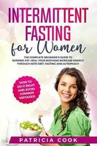Intermittent Fasting for Women: The COMPLETE Beginner's Guide to BURNING FAT, Heal Your BODY and Increase ENERGY through Keto Diet, Fasting and Autophagy. How to Do it Right and AV
