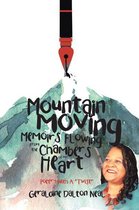 Mountain Moving Memoirs Flowing From the Chambers of My Heart