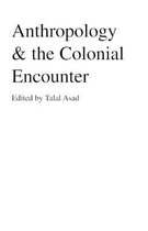 Anthropology And The Colonial Encounter