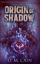 Origin Of Shadow (Light And Shadow Chronicles Novellas Book 2)