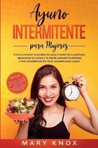 Ayuno Intermitente para Mujeres: Como promover la perdida de peso a traves de la autofagia, rejuvenecer el cuerpo y la mente, prevenir la diabetes y vivir saludablemente