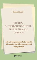 Sophia, die sprechende Eiche, Lehrer Grande und ich