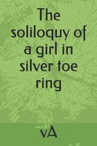 The soliloquy of a girl in silver toe ring