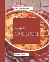 365 Tasty Beef Casserole Recipes