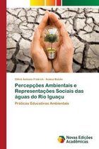 Percepcoes Ambientais e Representacoes Sociais das aguas do Rio Iguacu