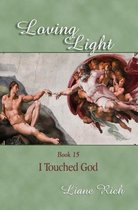 Loving Light Books- Loving Light Book 15, I Touched God