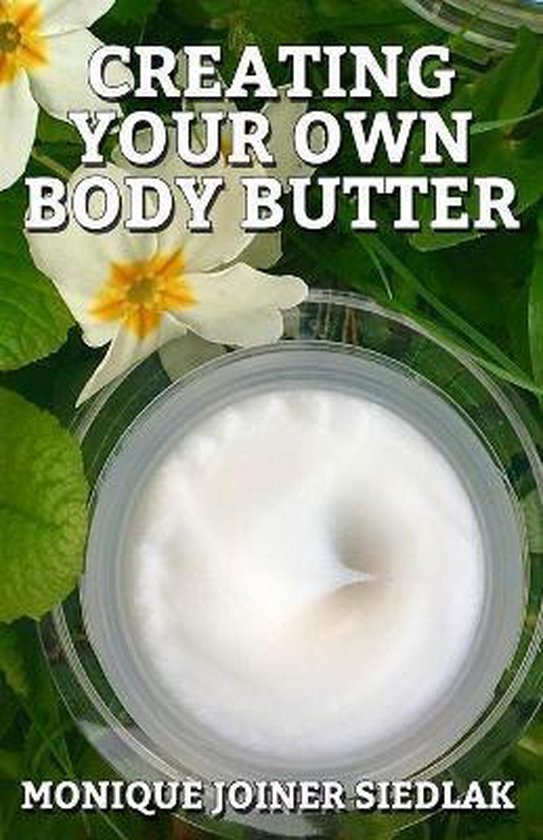 A Natural Beautiful You- Creating Your Own Body Butter - cover