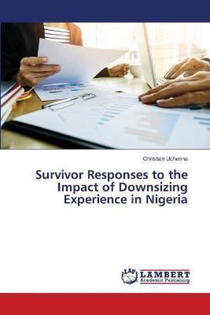 Survivor Responses to the Impact of Downsizing Experience in Nigeria - Christian Uchenna