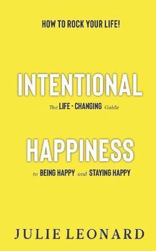 Intentional Happiness - The Life-Changing Guide To Being Hap ... - cover