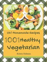 Oh! 1001 Homemade Healthy Vegetarian Recipes