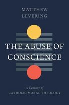 Conscience and Ethics: A Century of Catholic Moral Theology