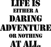 Life Is Either A Daring Adventure Art Print