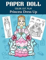 Paper Doll Color, Cut, Play Princess Dress Up
