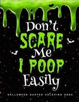 Don't Scare Me I Poop Easily