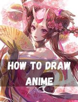 How To Draw Anime: The Complete Guide to Drawing Action Manga