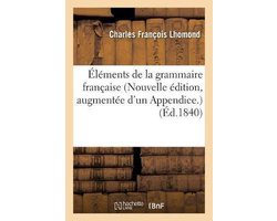 Langues- Éléments de la grammaire française Nouvelle édition, augmentée d'un Appendice sur la