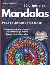 50 originales Mandalas para colorear y relajarse. Formas geometricas y flores antiestres para la meditacion y la felicidad. Relajarse con diversion creativa. Todos los niveles de dificultad.: