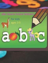 abc learn trace letters for kids ages 3-5: Write to learn Workbook