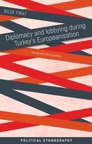 Political Ethnography- Diplomacy and Lobbying During Turkey’s Europeanisation