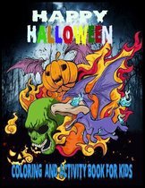 Happy Halloween coloring And Activity Book For Kids: 50 + Halloween Coloring Pages for Boys and Girls