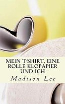 Mein T-Shirt, eine Rolle Klopapier und ich