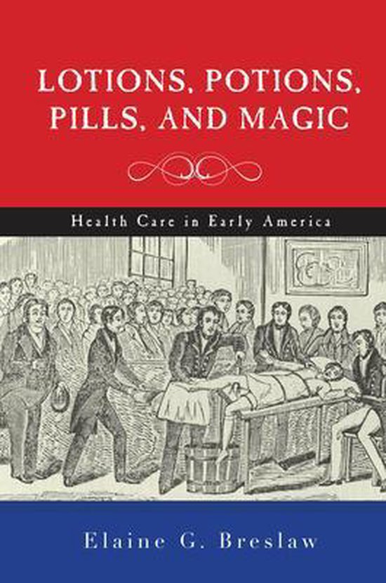 Lotions, Potions, Pills, and Magic 9780814787175 Elaine G. Breslaw