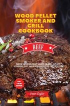 Wood Pellet Smoker and Grill Cookbook - Beef Recipes